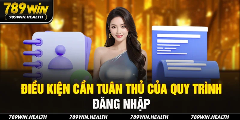 Điều kiện cần tuân thủ của quy trình đăng nhập