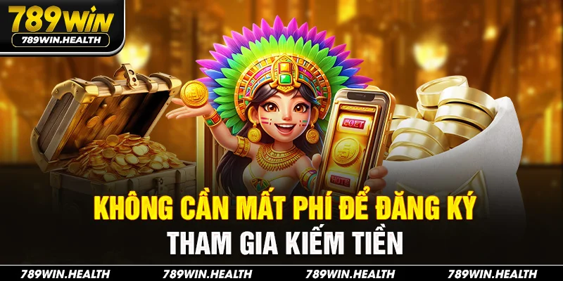 Không cần mất phí để đăng ký tham gia kiếm tiền
