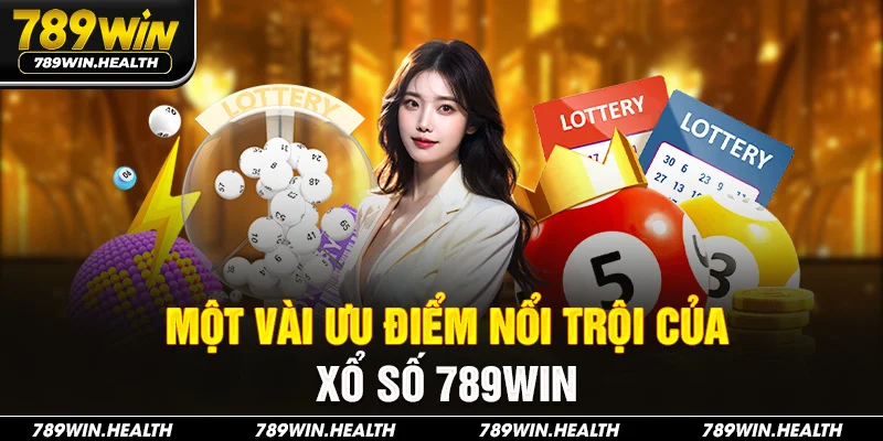 Một vài ưu điểm nổi trội của xổ số 789Win